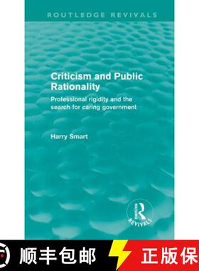 【3-4周达】Criticism and Public Rationality (Routledge Revivals) : Professional Rigidity and the Sear... [9780415613545]
