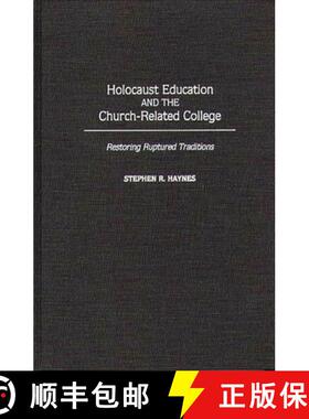 预订 Holocaust Education and the Church-Related College: Restoring Ruptured Traditions [9780313290237]