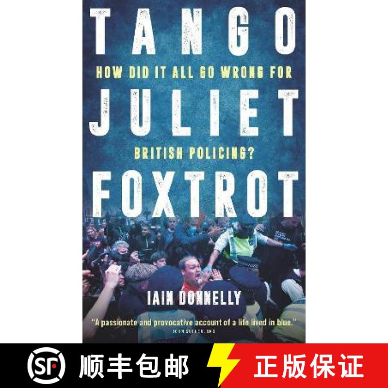 【2-3周达】Tango Juliet Foxtrot: How did it all go wrong for British policing? [9781785907166]
