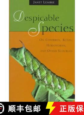 预订 Despicable Species: On Cowbirds, Kudzu, Hornworms and Other Scourges [9781558216358]