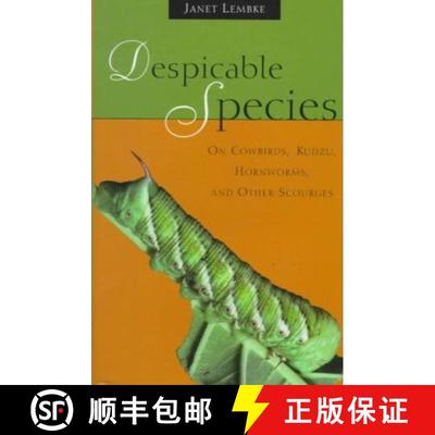 预订 Despicable Species: On Cowbirds, Kudzu, Hornworms and Other Scourges [9781558216358]