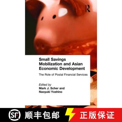 【3-4周达】Small Savings Mobilization and Asian Economic Development: The Role of Postal Financial Se... [9780765614834]