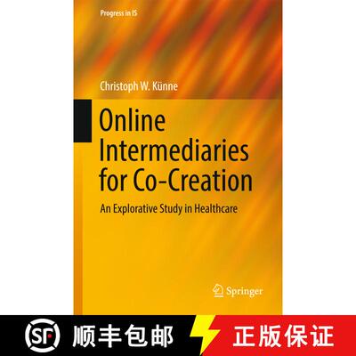 【3-4周达】Online Intermediaries for Co-Creation : An Explorative Study in Healthcare [9783319511238]