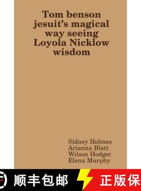 【3-4周达】Tom benson jesuit's magical way seeing Loyola Nicklow wisdom [9781387237661]