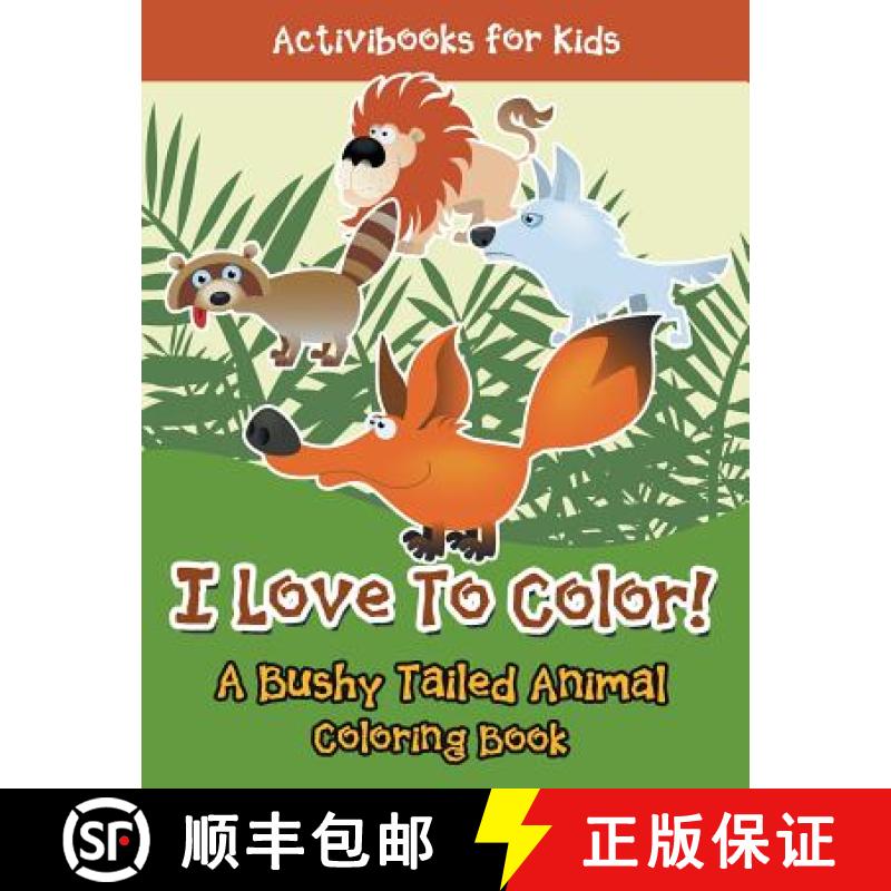 预订 I Love To Color! A Bushy Tailed Animal Coloring Book [9781683217879]