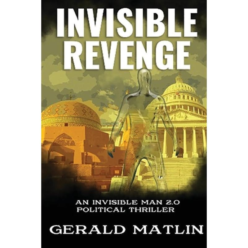 【4周达】Invisible Revenge: An Invisible Man 2.0 Political Thriller[9798986108407]