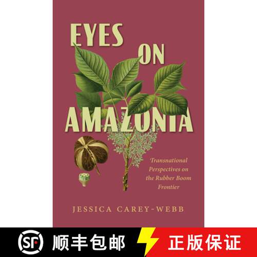 【3-4周达】Eyes on Amazonia – Transnational Perspectives on the Rubber Boom Frontier [9780826506474]