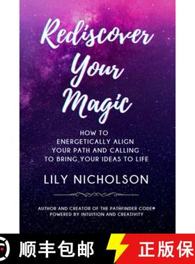 预订 Rediscover Your Magic: How to Energetically Align Your Path and Calling to Bring Your Ideas to Life [9780578775173]