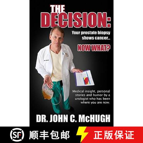 【3-4周达】The Decision: Your prostate biopsy shows cancer. Now what?: Medical insight, personal stor... [9780692005651]