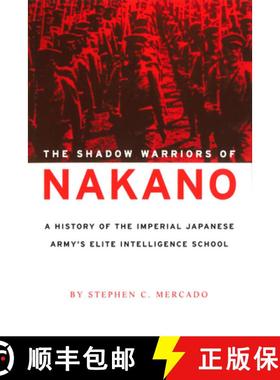 【3-4周达】The Shadow Warriors of Nakano: A History of the Imperial Japanese Army's Elite Intelligenc... [9781574885385]