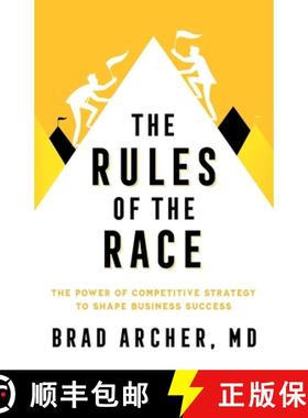 预订 The Rules of the Race: The Power of Competitive Strategy to Shape Business Success [9781544535647]