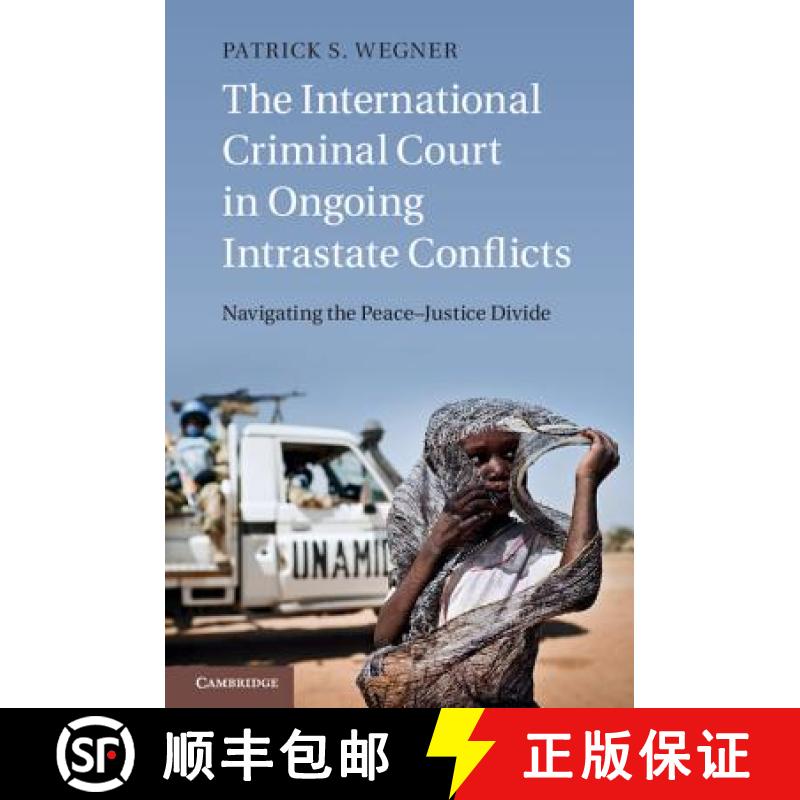 【3-4周达】The International Criminal Court in Ongoing Intrastate Conflicts: Navigating the Peace-Jus... [9781107069473]