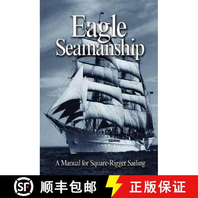 【3-4周达】Eagle Seamanship, 4th Edition: A Manual for Square-Rigger Sailing [9781591146315]