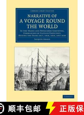 【3-4周达】Narrative of a Voyage round the World: In the Uranie and Physicienne Corvettes, Commanded ... [9781108061544]