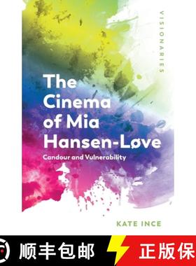 【3-4周达】The Cinema of MIA Hansen-Løve: Candour and Vulnerability [9781474447676]