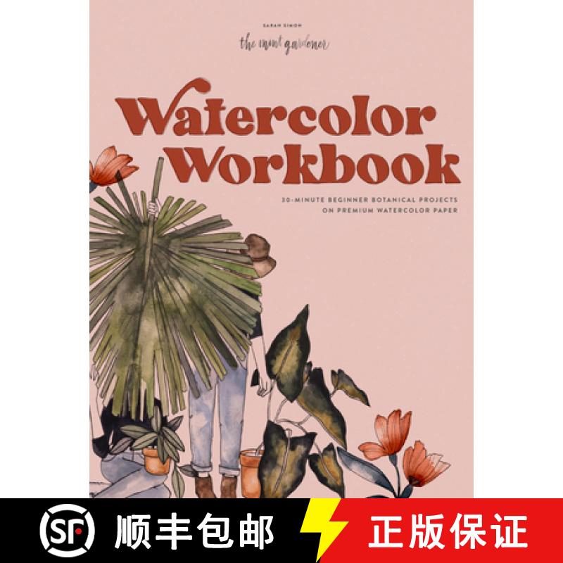 【3-4周达】Watercolor Workbook: 30-Minute Beginner Botanical Projects on Premium Watercolor Paper [9781950968268]