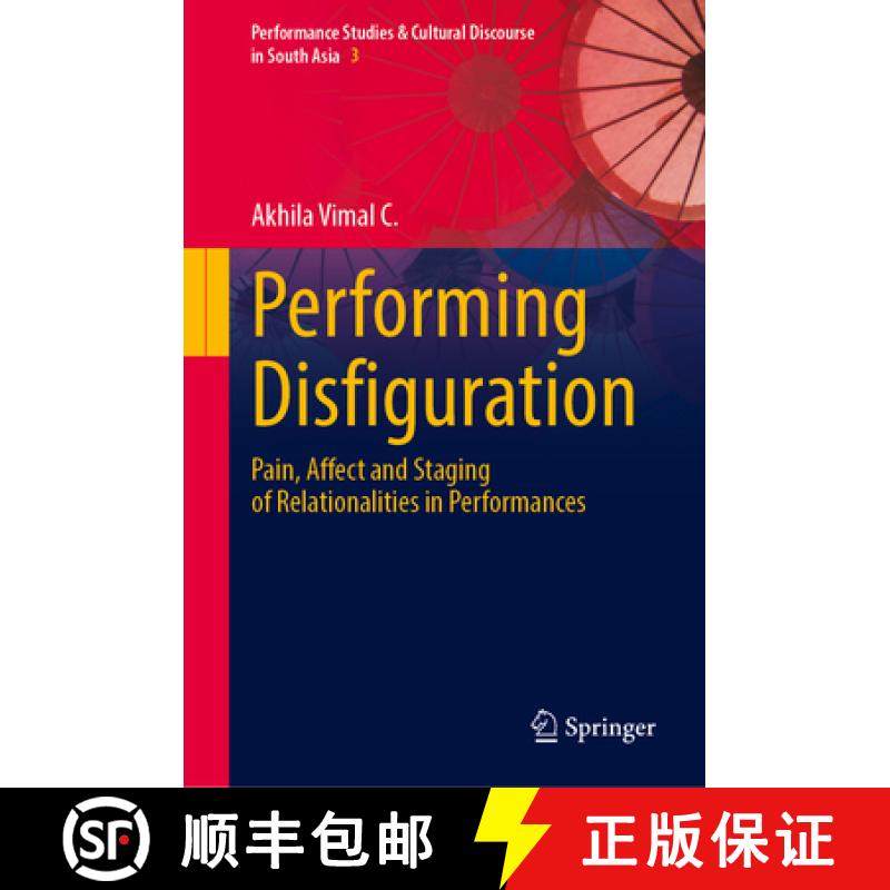 【3-4周达】Performing Disfiguration : Pain, Affect and Staging of Relationalities in Performances [9789819624478]