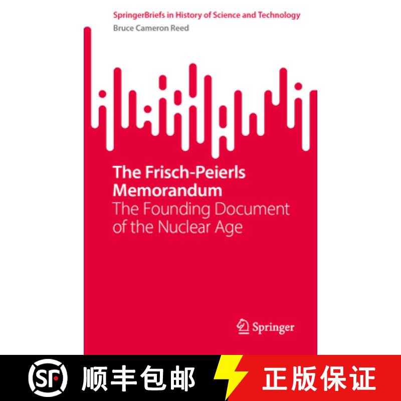 【3-4周达】The Frisch-Peierls Memorandum: The Founding Document of the Nuclear Age [9783031959288]