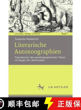 【3-4周达】Literarische Autozoographien: Figurationen Des Autobiographischen Tieres Im Langen 19. Jah... [9783476055118]