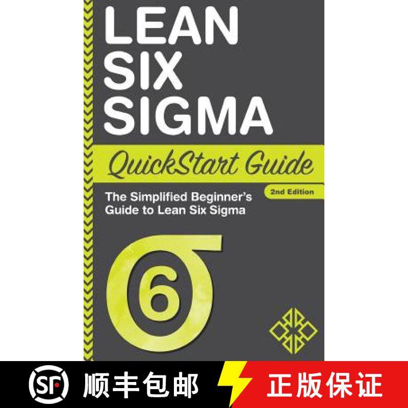 【3-4周达】Lean Six Sigma QuickStart Guide: The Simplified Beginner's Guide to Lean Six Sigma [9781945051142]