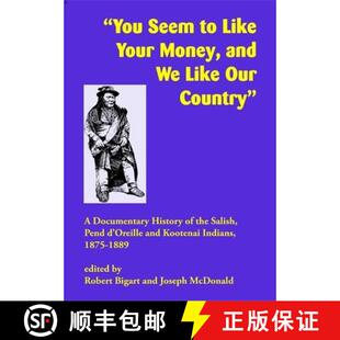 【3-4周达】You Seem to Like Your Money, and We Like Our Country: A Documentary History of the Salish,... [9781934594261]