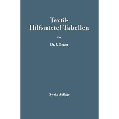 【4周达】Textil-Hilfsmittel-Tabellen : (insbesondere Schaum-, Netz-, Wasch-, Reinigungs-, Dispergier-... [9783642985744]