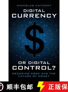 【3-4周达】Digital Currency or Digital Control?: Decoding CBDC and the Future of Money [9781964524382]