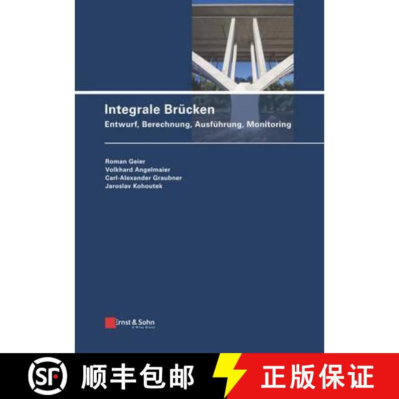 【3-4周达】Integrale Brucken - Entwurf, Berechnung, Ausfuhrung, Monitoring: Entwurf, Berechnung, Ausf... [9783433030301]