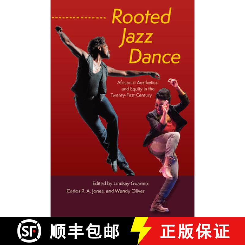预订 Rooted Jazz Dance: Africanist Aesthetics and Equity in the Twenty-First Century [9780813069111]