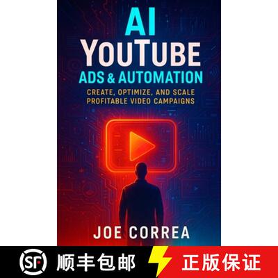 【3-4周达】AI YouTube Ads & Automation: Create, Optimize, and Scale Profitable Video Campaigns [9798295423239]