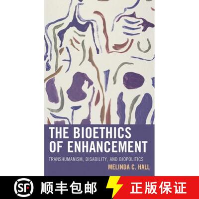【3-4周达】精装 The Bioethics of Enhancement : Transhumanism, Disability, and Biopolitics [9781498533485]