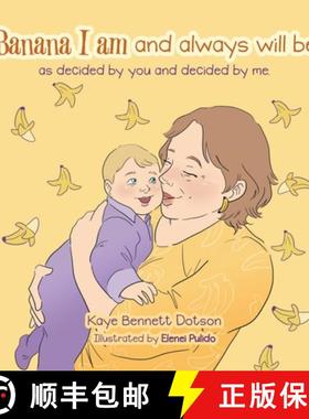 预订 Banana I am and always will be: as decided by you and decided by me. [9781665740753]