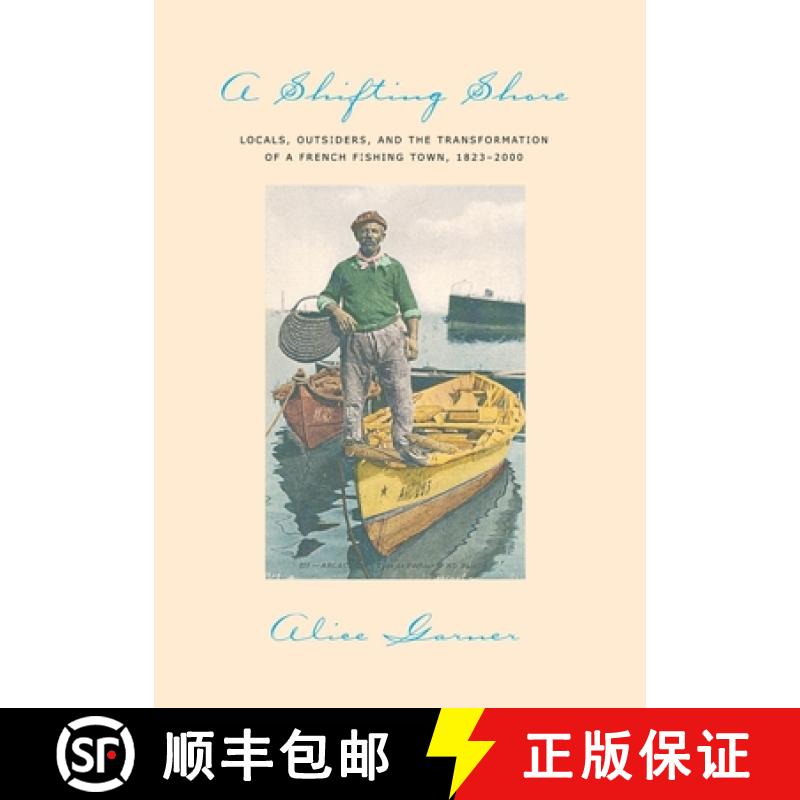 【3-4周达】A Shifting Shore: Locals, Outsiders, and the Transformation of a French Fishing Town, 1823... [9780801442827]
