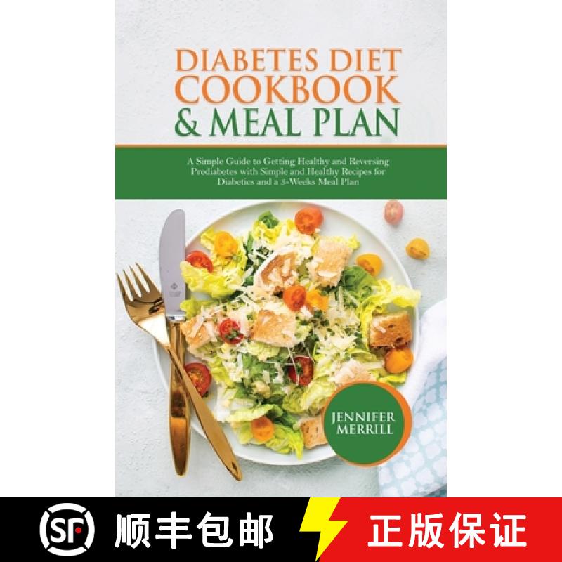 【2-3周达】Diabetes Diet Cookbook & Meal Plan: A Simple Guide to Getting Healthy and Reversing Predia... [9781801490603]