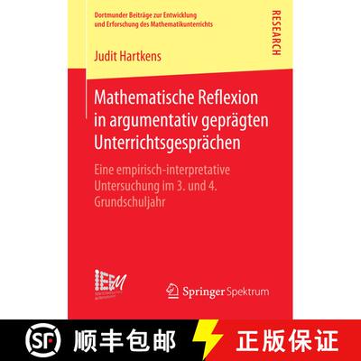 【3-4周达】Mathematische Reflexion in Argumentativ Geprägten Unterrichtsgesprächen: Eine Empirisch&... [9783658188399]