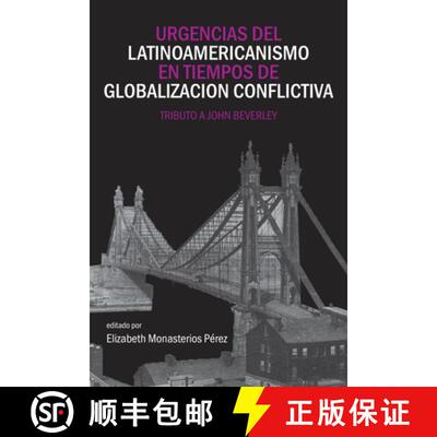 预订 Urgencias del Latinoamericanismo En Tiempos de Globalizacion Conflictiva: Tributo a John Beverley [9781945234576]