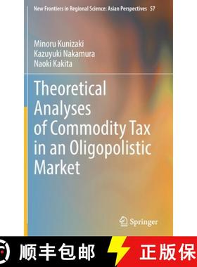【3-4周达】Theoretical Analyses of Commodity Tax in an Oligopolistic Market [9789811670022]