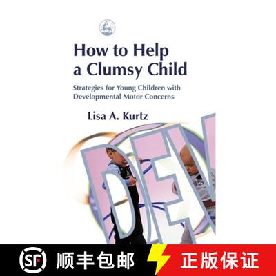 【3-4周达】How to Help a Clumsy Child: Strategies for Young Children with Developmental Motor Concerns [9781843107545]