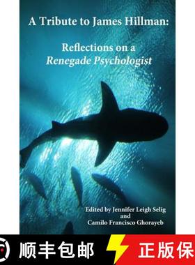 【3-4周达】A Tribute to James Hillman: Reflections on a Renegade Psychologist [9780692262115]