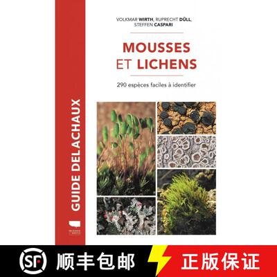 【3-4周达】Mousses et Lichens: 290 Espèces Faciles à Identifier [Mosses and Lichens: Easily Identif... [9782603026700]
