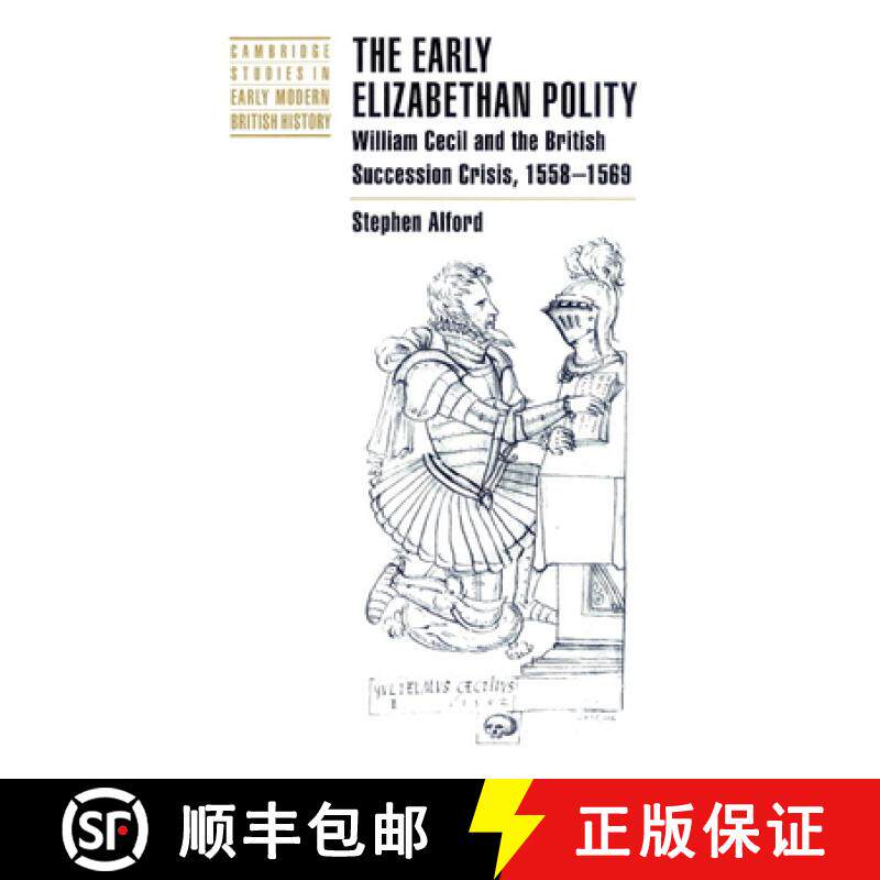 【3-4周达】Early Elizabethan Polity: William Cecil and the British Succession Crisis, 1558–1569 - Th... [9780521892858]