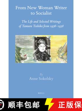 预订 From New Woman Writer to Socialist: The Life and Selected Writings of Tamura Toshiko from 1936-1938 [9789004291065]