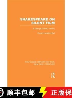【3-4周达】Shakespeare on Silent Film : A Strange Eventful History [9781138996113]