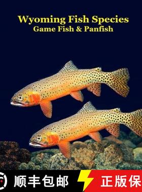 【3-4周达】Wyoming Game Fish and Panfish Species Kids Book: Great Book About the Different Types of F... [9781965098837]