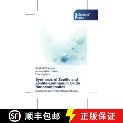 预订 Synthesis of Zeolite and Zeolite-Lanthanum Oxide Nanocomposites [9786138913887]