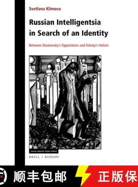 预订 Russian Intelligentsia in Search of an Identity: Between Dostoevsky's Oppositions and Tolstoy's ... [9789004440609]