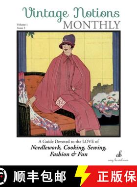 预订 Vintage Notions Monthly - Issue 3: A Guide Devoted to the Love of Needlework, Cooking, Sewing, F... [9780692664025]