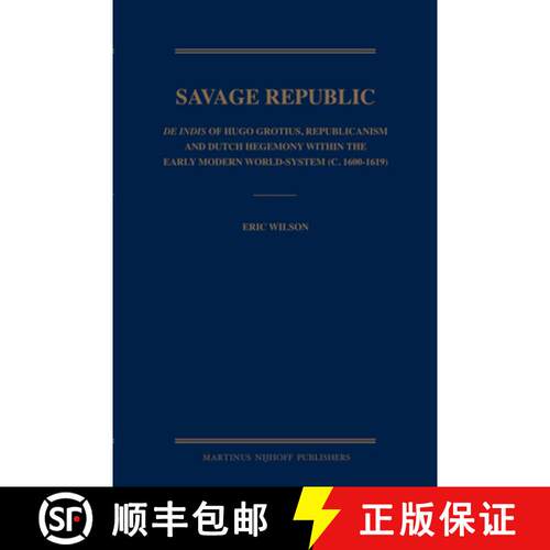 预订 精装 Savage Republic: de Indis of Hugo Grotius, Republicanism and Dutch Hegemony Within the Earl... [9789004167889]