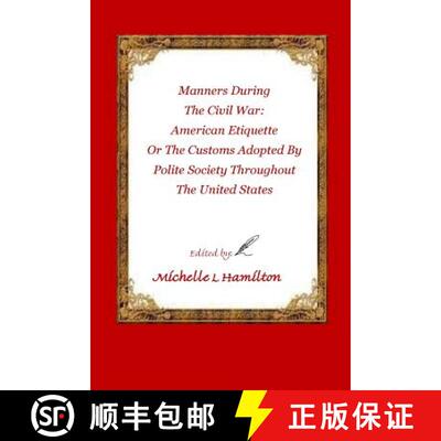 【3-4周达】Manners During the Civil War: : American Etiquette, or the Customs Adopted by Poli [9780999568804]