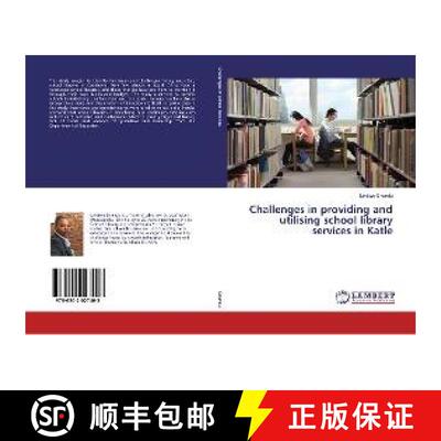 预订 Challenges in providing and utilising school library services in Katle [9786202027403]